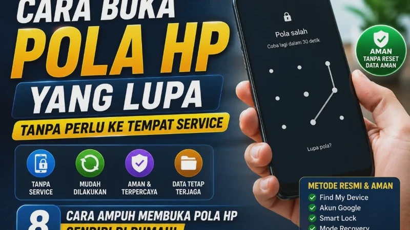 Cara Buka Pola HP yang Lupa Tanpa Perlu ke Tempat Service