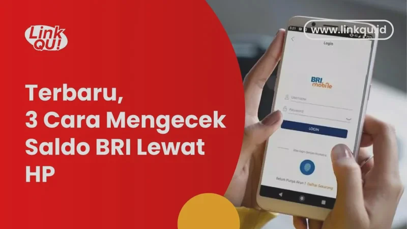 Cara Cek Saldo ATM BRI Lewat HP dan Mesin ATM Terbaru yang Praktis
