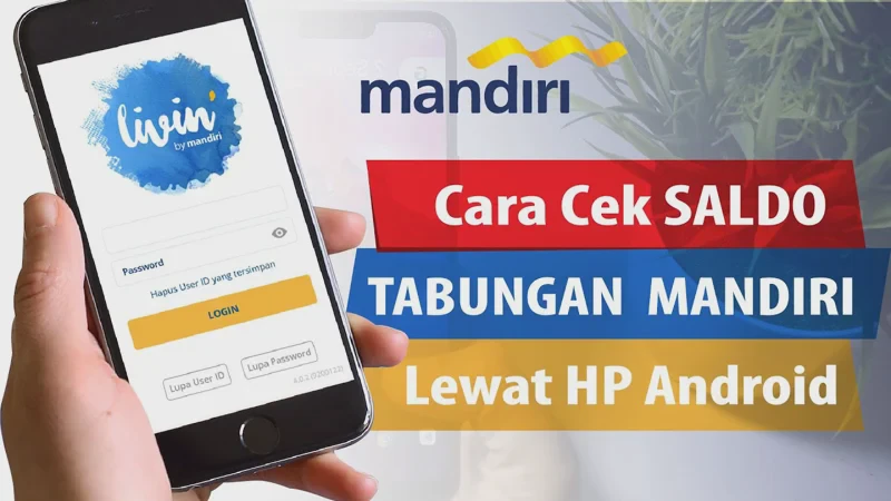 Cara Cek Saldo ATM Mandiri di HP Tanpa Ribet Cukup Pakai Aplikasi