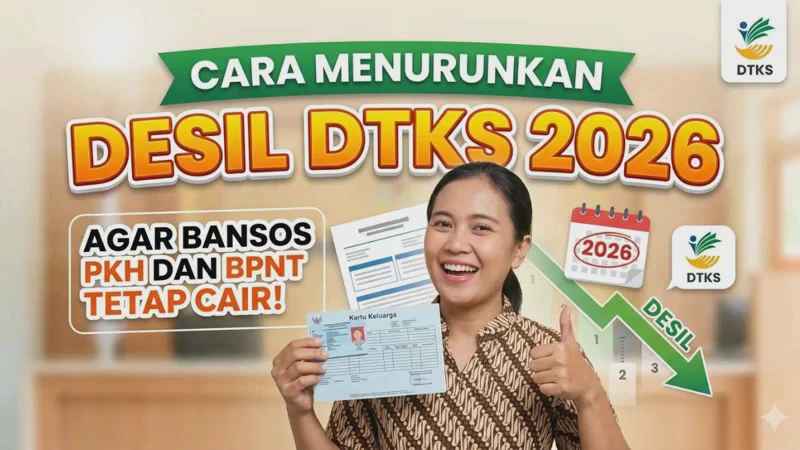 Cara Menurunkan Desil DTSEN 2026 Terbaru Agar Bansos Cair Simak Panduan Resminya