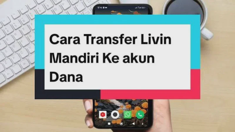 Cara Transfer Mandiri ke Dana Paling Praktis, Saldo Langsung Masuk