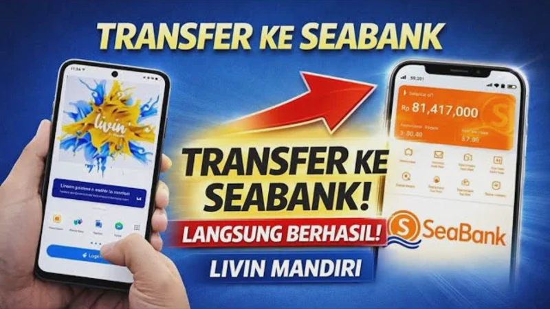 Cara Transfer Mandiri ke SeaBank lewat Livin' Mandiri Terbaru 2026