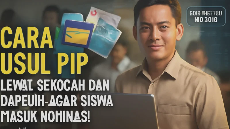 Cara Usul PIP Lewat Sekolah dan Dapodik Agar Siswa Masuk Nominasi