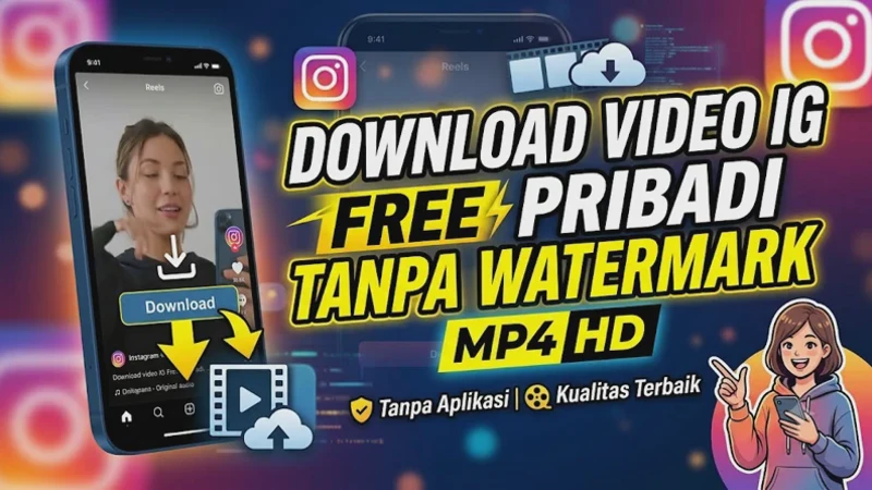 Download Video IG Free Pribadi Tanpa Watermark MP4 HD