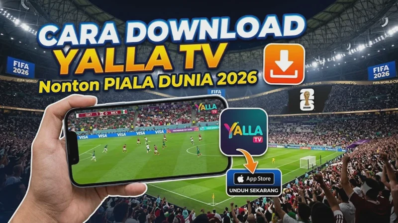 Cara Download Yalla TV untuk Nonton Piala Dunia 2026, Apakah Aman?