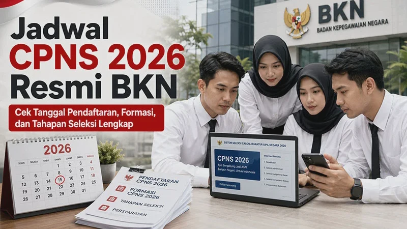 Jadwal CPNS 2026 Resmi BKN: Cek Tahapan Pendaftaran, SKD, SKB, dan Link SSCASN