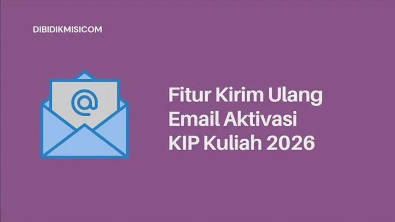Email Aktivasi KIP Kuliah 2026 Tidak Masuk? Ini Cara Kirim Ulang