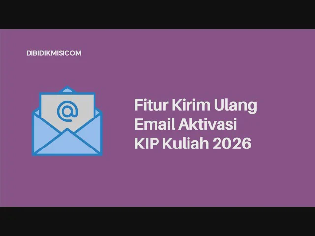 Email Aktivasi KIP Kuliah 2026 Tidak Masuk? Ini Cara Kirim Ulang