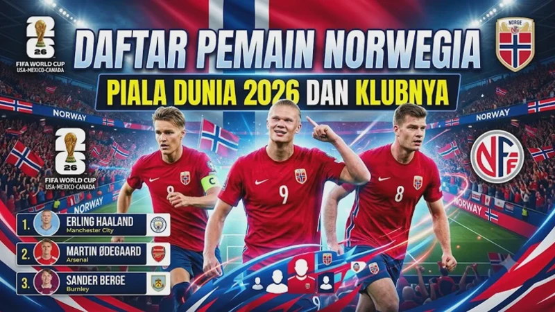 Daftar Pemain Norwegia Piala Dunia 2026 dan Klubnya