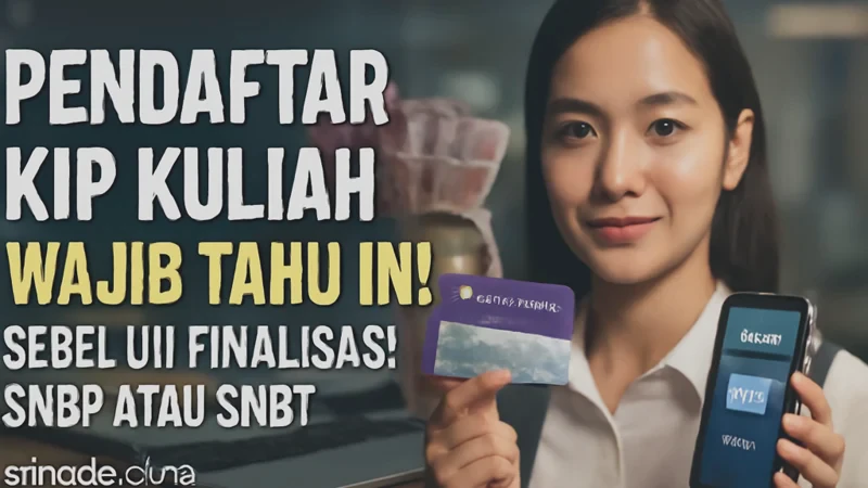 Pendaftar KIP Kuliah Wajib Tahu Ini Sebelum Finalisasi SNBP atau SNBT