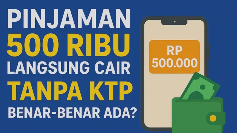 Cara Pinjaman 500 Ribu Langsung Cair Tanpa Ribet Hanya Modal HP