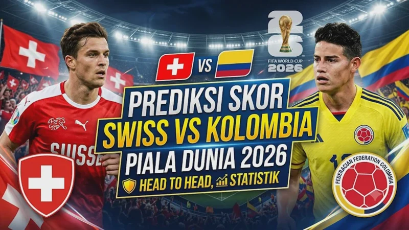 Prediksi Skor Swiss vs Kolombia Piala Dunia 2026: Head to Head, Statisktik