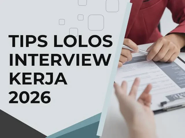 10 Tips Lolos Interview Kerja 2026 di Era AI dan Rekrutmen Digital